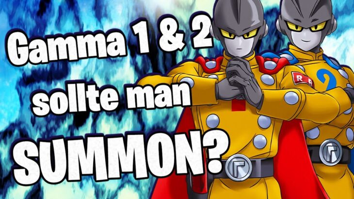 Sollte man für Gamma 1 & 2 summon und was kommt danach? Dragon Ball Z Dokkan Battle