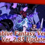 グランブルーファンタジー ヴァーサス/Granblue Fantasy: Versus 紹介映像「Ver 2.85」