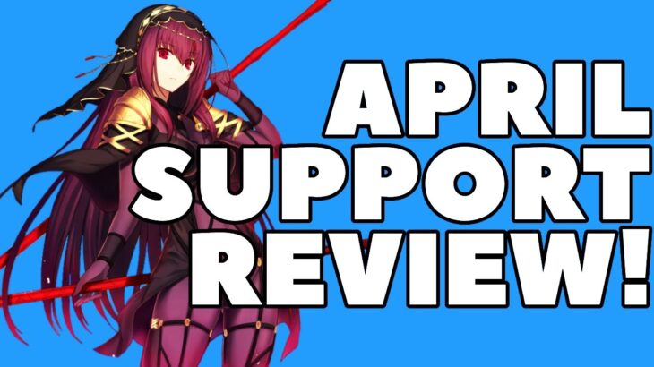 FGO April Support Review! WE SAVED THE DOC FROM LAST TIME TOO