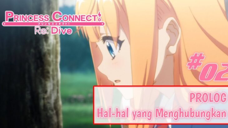 [Main Story] Princess Connect Re Dive – Prolog bagian dua (Teks Indonesia)