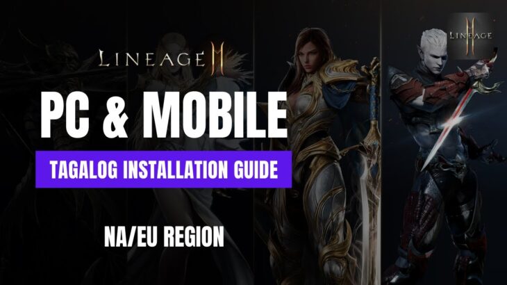 Lineage 2M [TAGALOG] NA/EU REGION – Installation Guide for PC & Mobile Devices