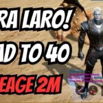 TARA LARO! LINEAGE 2M ROAD TO 40!