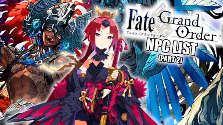 FGO NPC List 💀 (PART 2)