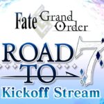 Fate/Grand Order Road to 7 Kickoff Stream