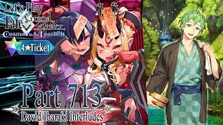 Let’s Play Fate / Grand Order – Part 713 [4 Star Ticket, David / Ibaraki Interludes]